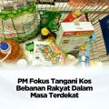 PM fokus tangani kos bebanan rakyat dalam masa terdekat